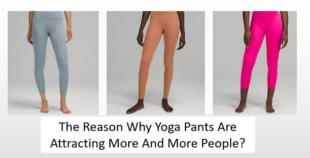 The Reason Why Yoga Pants Are Attracting More And More People?