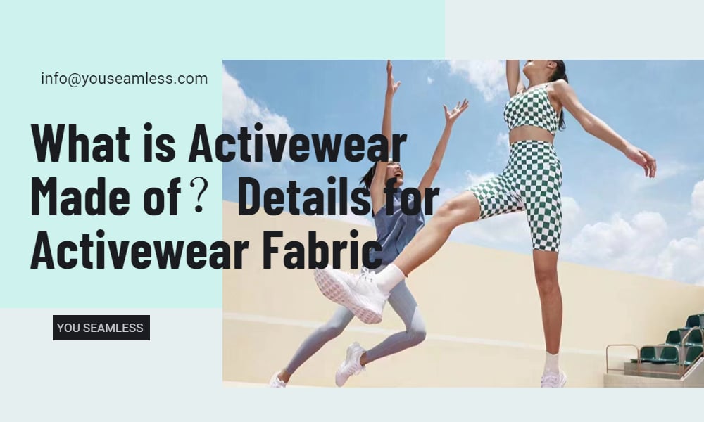 What is Activewear Made of？Details for Activewear Fabric